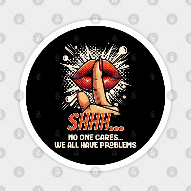 Shhh...No one Cares, Sarcasm Magnet by UrbanLifeApparel